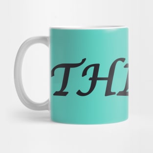 THINK. Mug